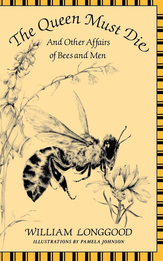 Queen Must Die: And Other Affairs of Bees and Men