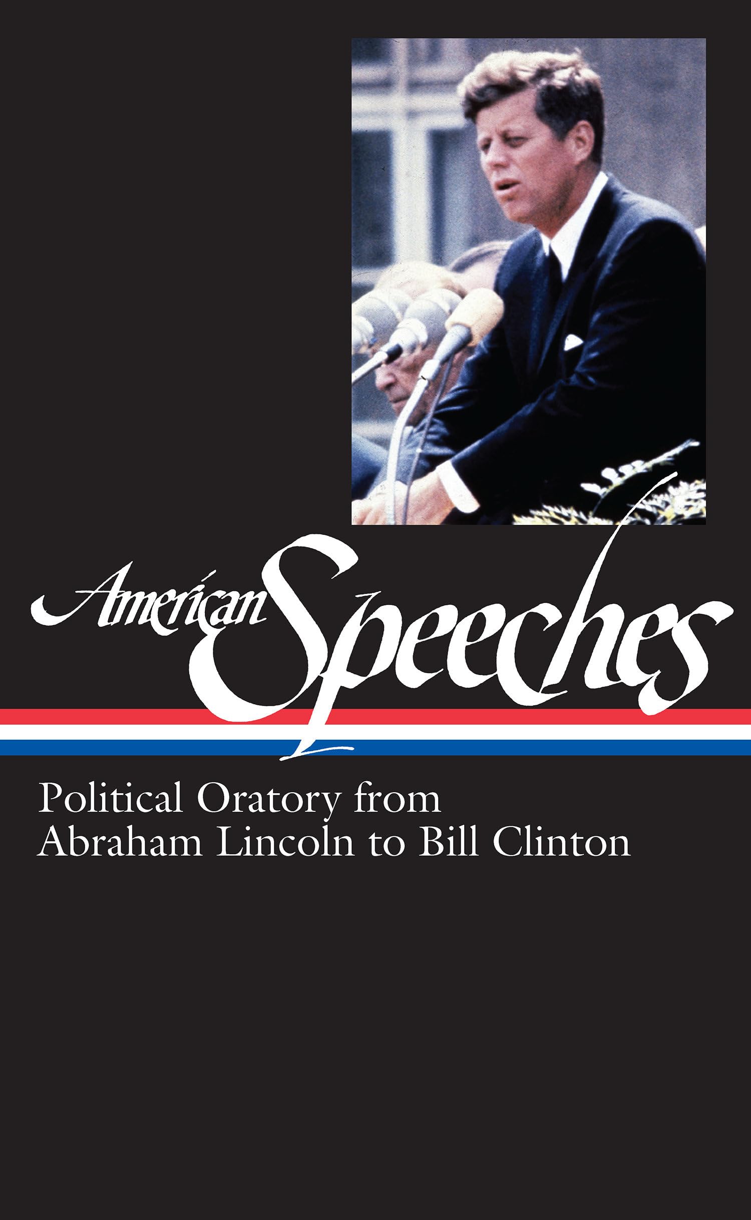 American Speeches Vol. 2 (Loa #167): Political Oratory from Abraham Lincoln to Bill Clinton book cover