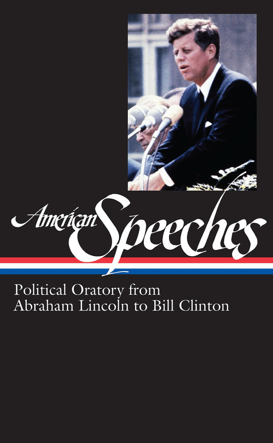 American Speeches Vol. 2 (Loa #167): Political Oratory from Abraham Lincoln to Bill Clinton book cover