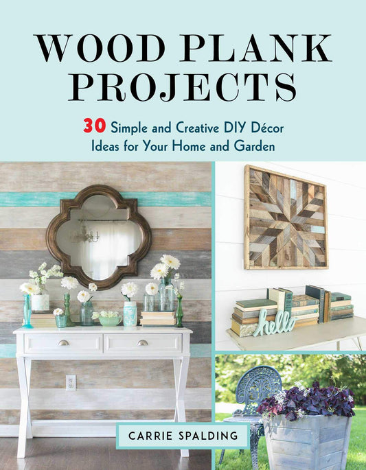 Wood Plank Projects: 30 Simple and Creative DIY Décor Ideas for Your Home and Garden book cover