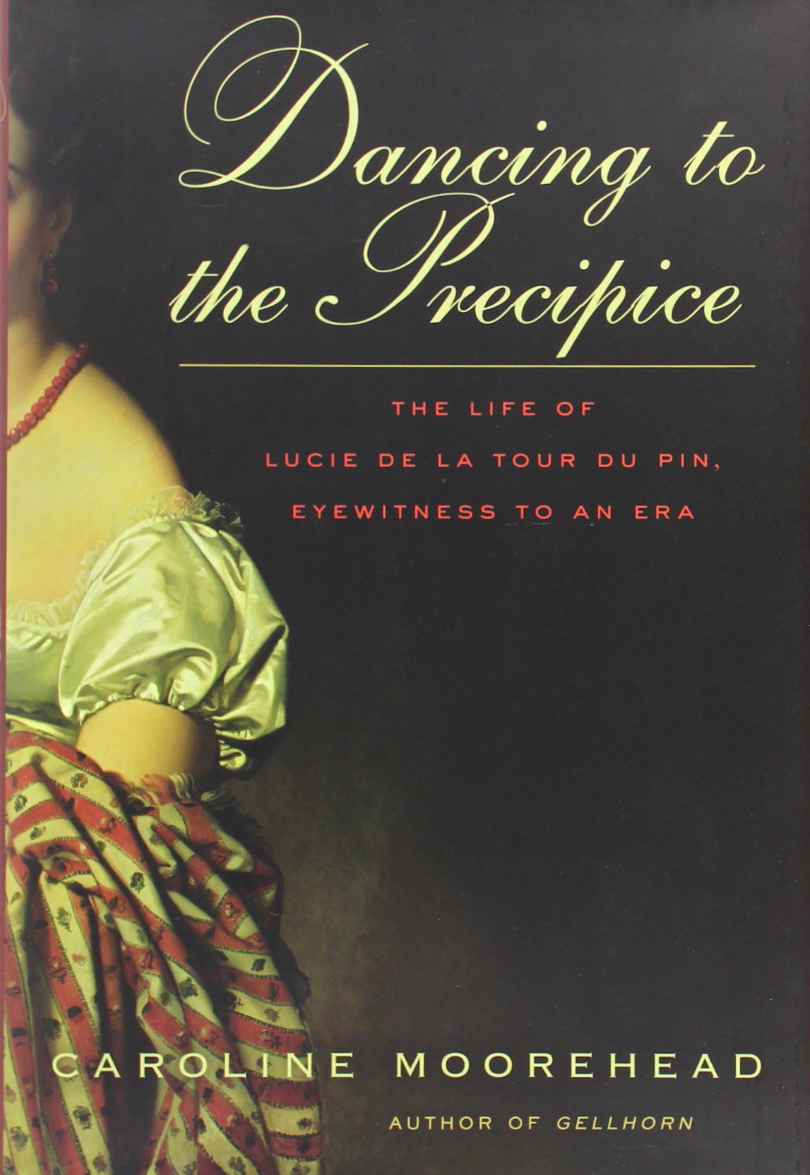 Dancing to the Precipice: The Life of Lucie de la Tour Du Pin, Eyewitness to an Era book cover