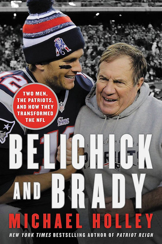 Belichick and Brady: Two Men, the Patriots, and How They Revolutionized Football book cover