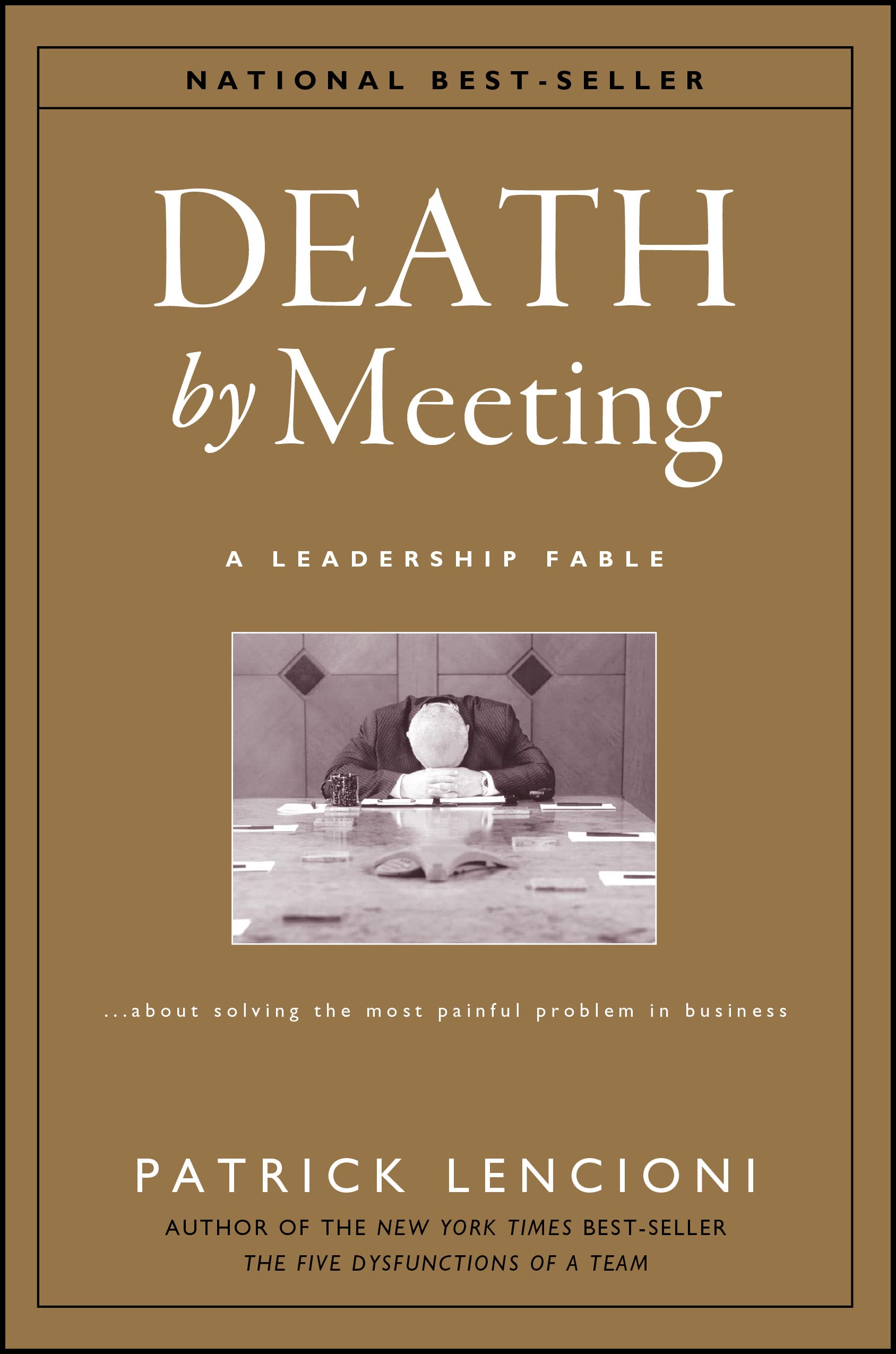 Death by Meeting: A Leadership Fable...about Solving the Most Painful Problem in Business book cover