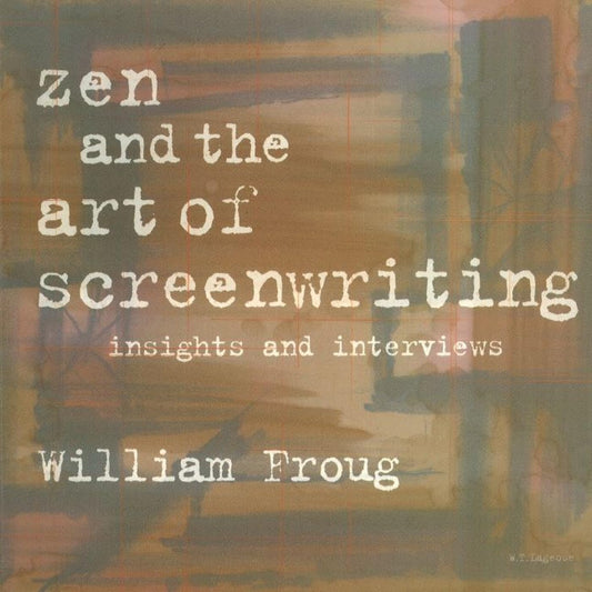 Zen and the Art of Screenwriting: Insights and Interviews