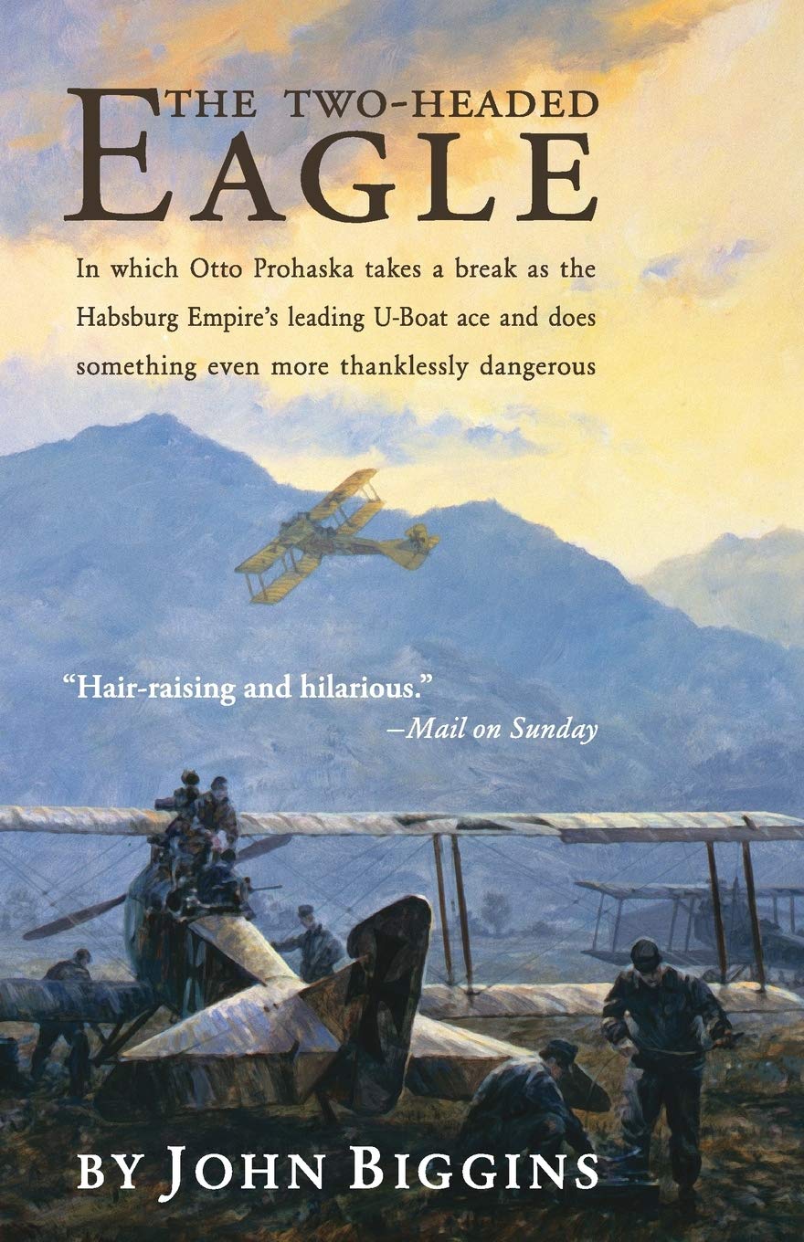 Two-Headed Eagle: In Which Otto Prohaska Takes a Break as the Habsburg Empire's Leading U-Boat Ace and Does Something Even More Thankles (None) book cover
