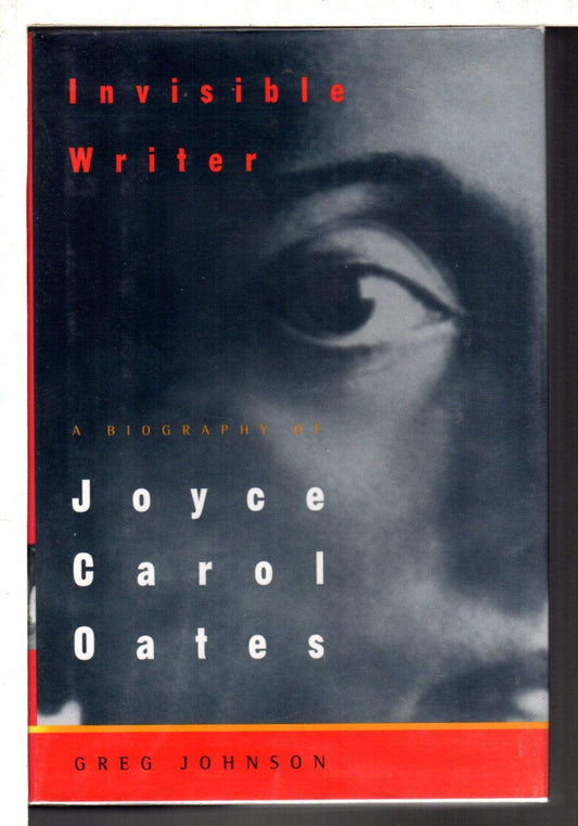 Invisible Writer: A Biography of Joyce Carol Oates book cover