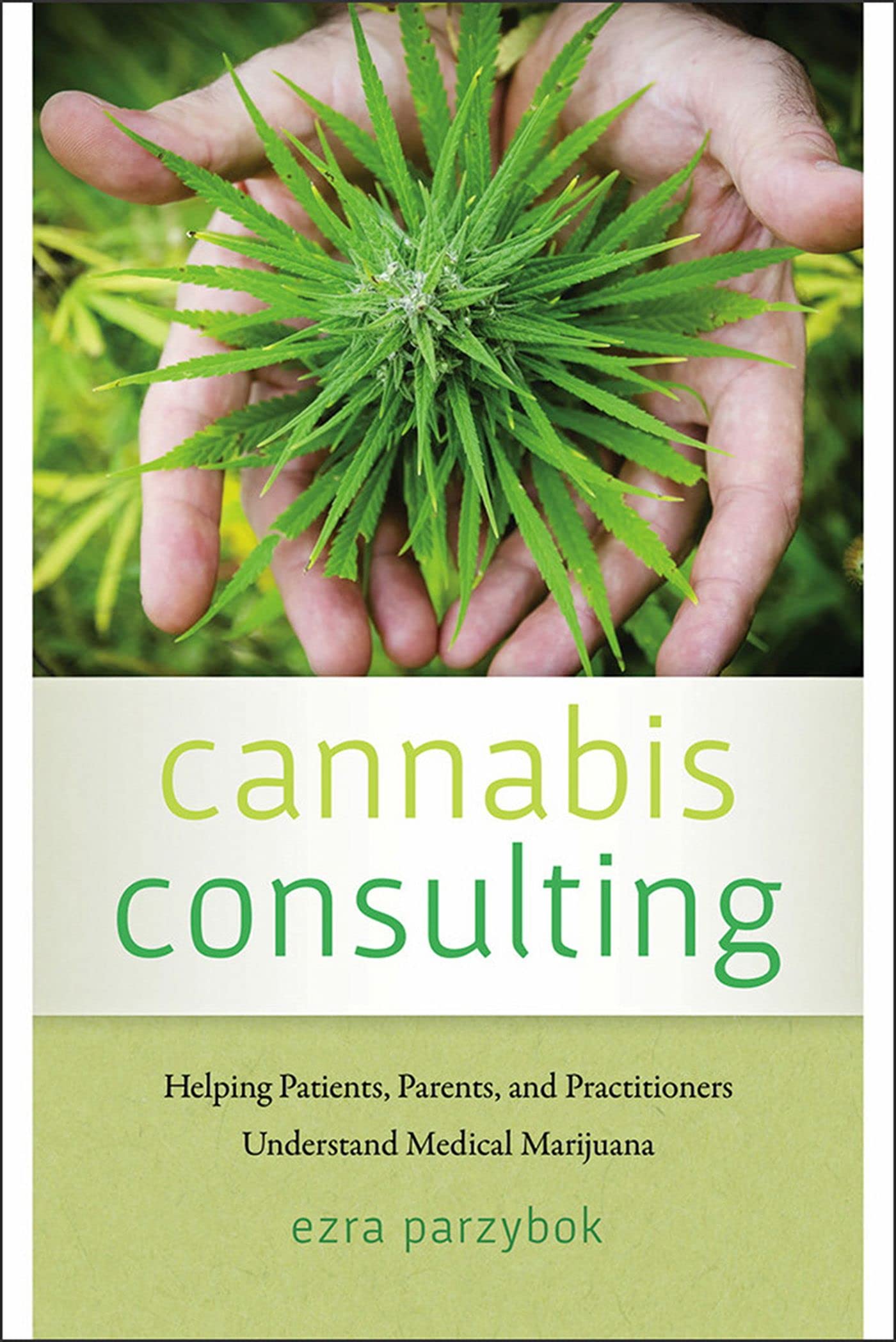 Cannabis Consulting: Helping Patients, Parents, and Practitioners Understand Medical Marijuana book cover