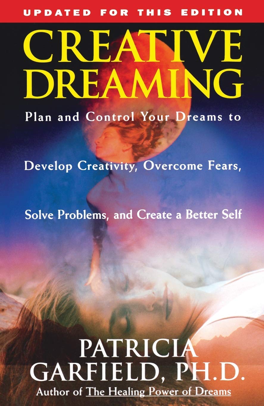 Creative Dreaming: Plan and Control Your Dreams to Develop Creativity Overcome Fears Solve Proble book cover