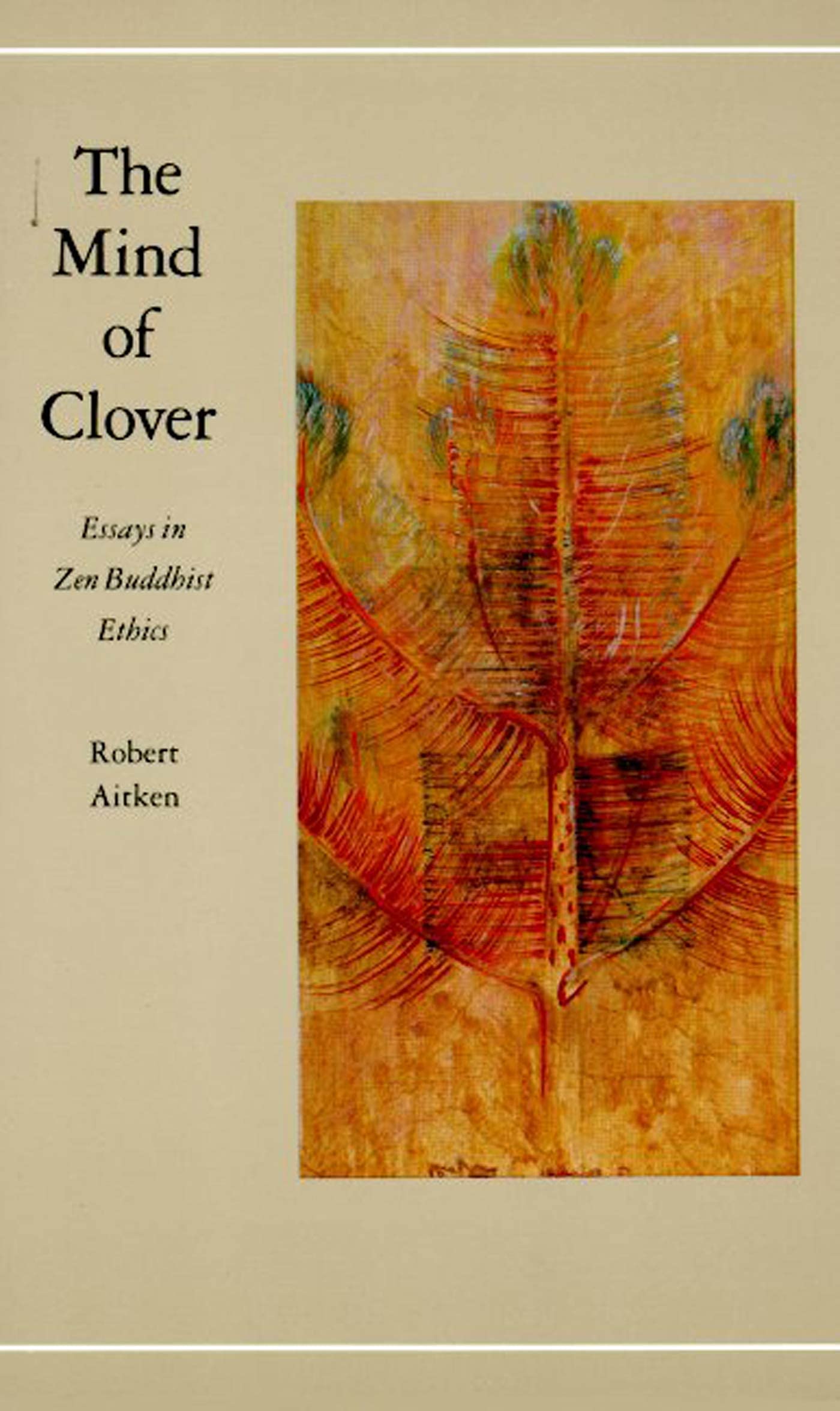 Mind of Clover: Essays in Zen Buddhist Ethics book cover