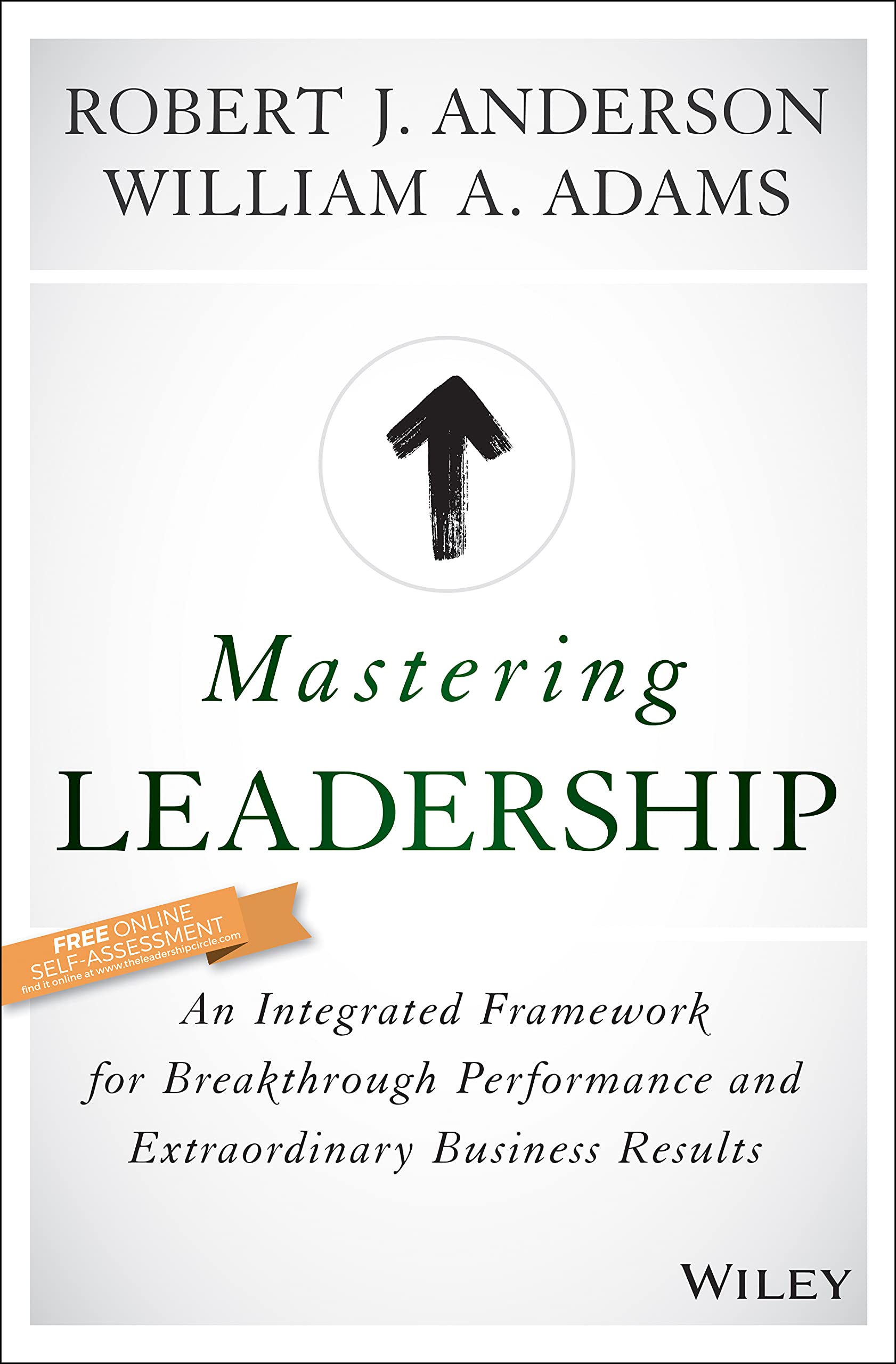 Mastering Leadership: An Integrated Framework for Breakthrough Performance and Extraordinary Business Results book cover