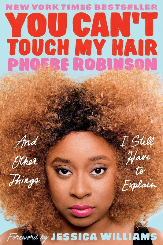 You Can't Touch My Hair: And Other Things I Still Have to Explain book cover