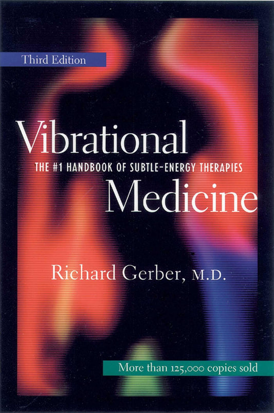 Vibrational Medicine: The #1 Handbook for Subtle-Energy Therapies (Edition, Third)