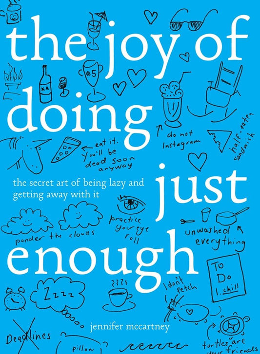 Joy of Doing Just Enough: The Secret Art of Being Lazy and Getting Away with It book cover