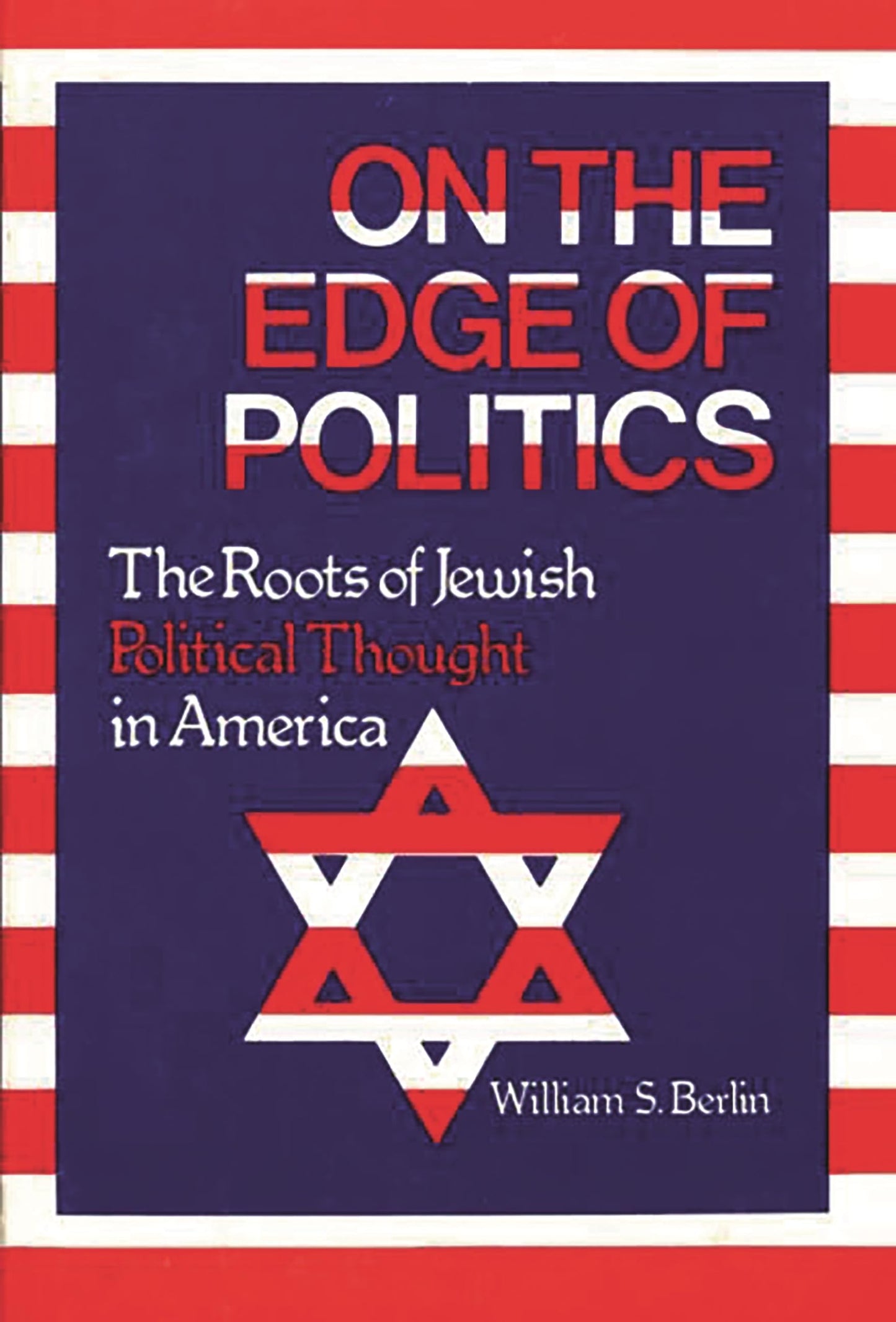 On the Edge of Politics: The Roots of Jewish Political Thought in America