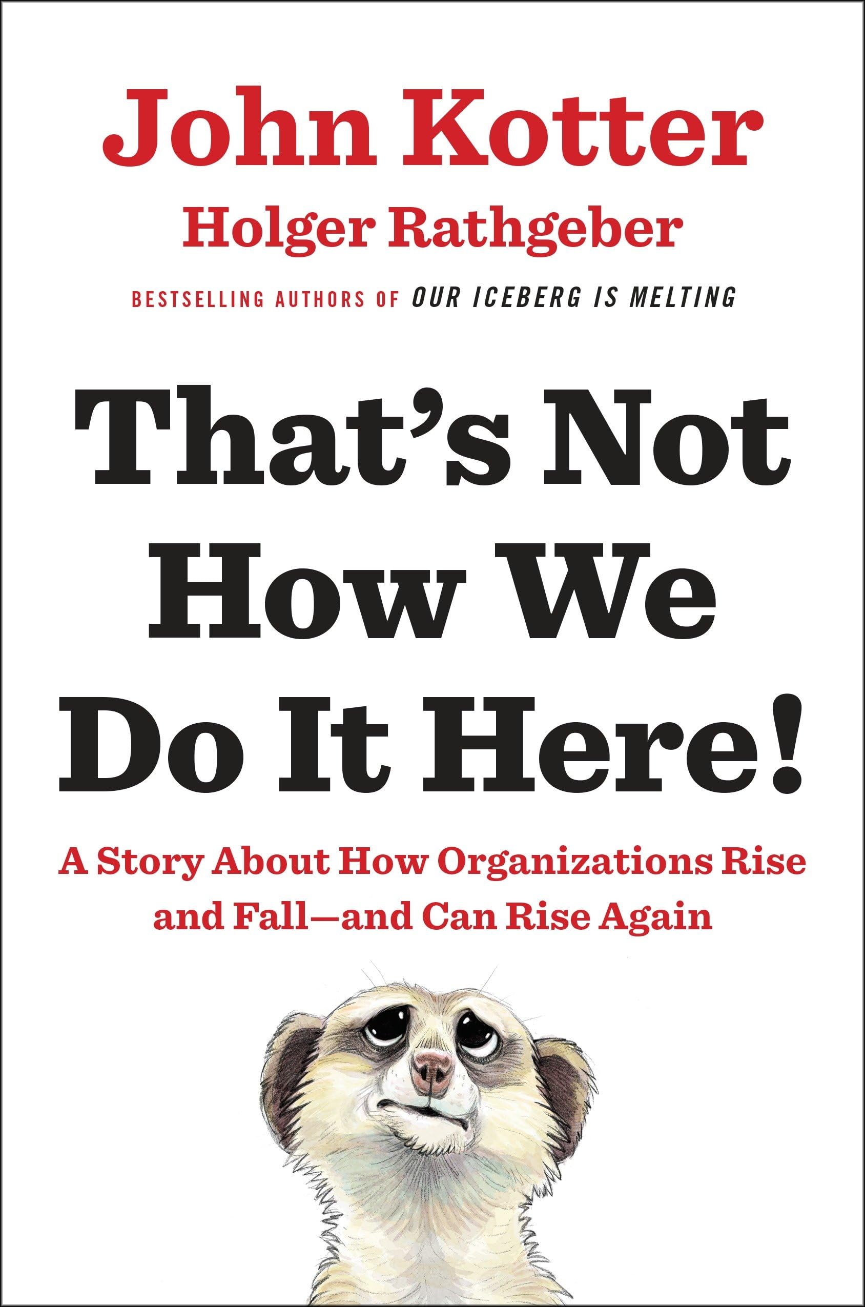 That's Not How We Do It Here!: A Story about How Organizations Rise and Fall--And Can Rise Again book cover