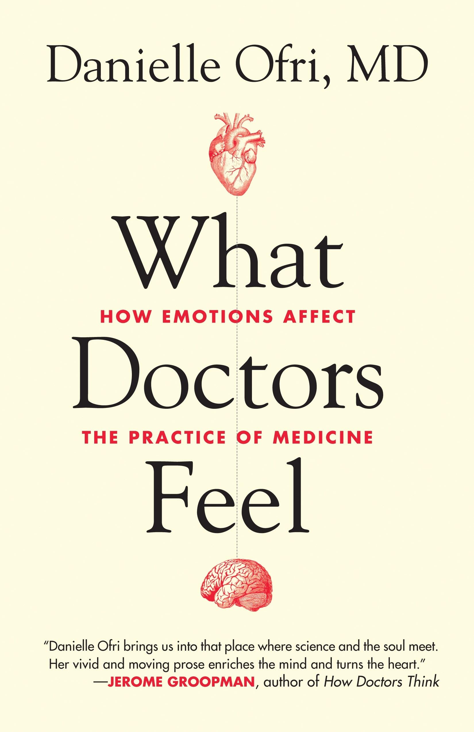 What Doctors Feel: How Emotions Affect the Practice of Medicine book cover