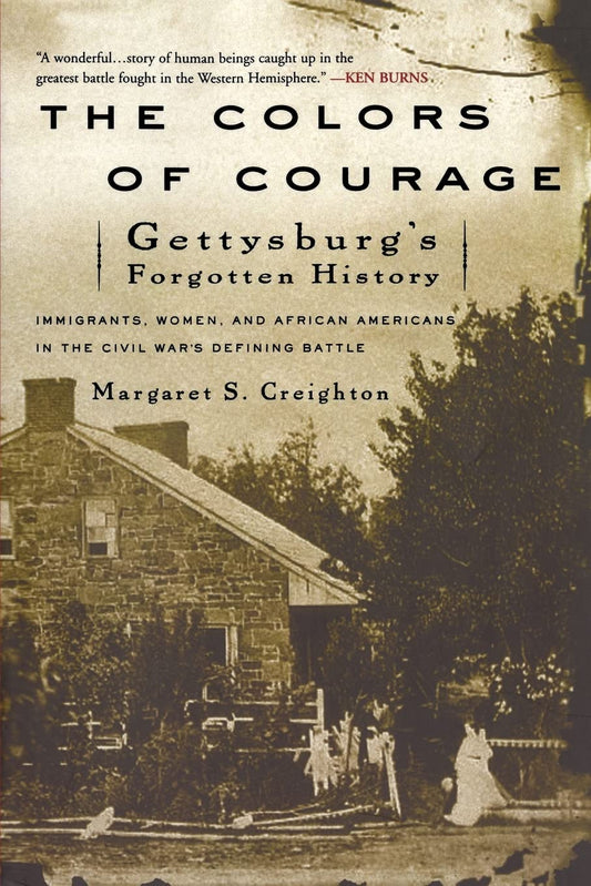 Colors of Courage: Gettysburg's Forgotten History: Immigrants, Women, and African Americans in the Civil War's Defining Battle book cover