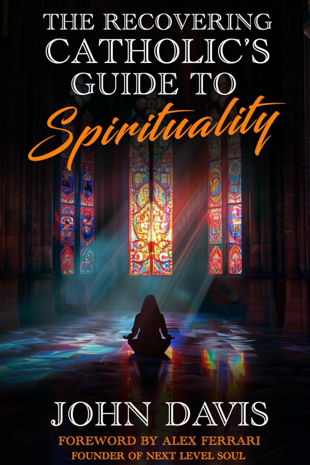 Recovering Catholic's Guide to Spirituality: How to Reclaim Your Power and Connect with Spirit Beyond Religion book cover