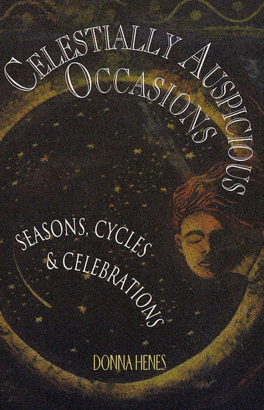 Celestially Auspicious Occasions: Seasons, Cycles, and Celebrations