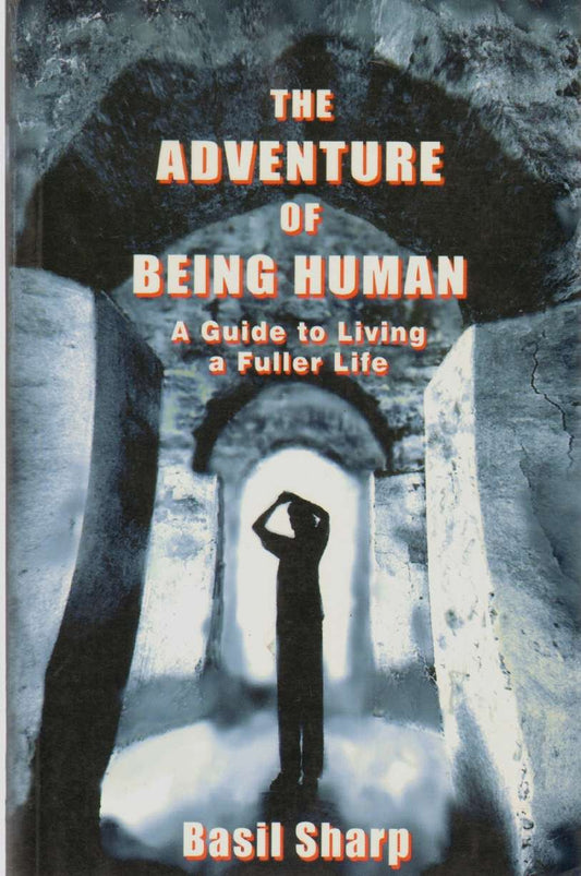 Adventure of Being Human: A Guide to Living a Fuller Life book cover