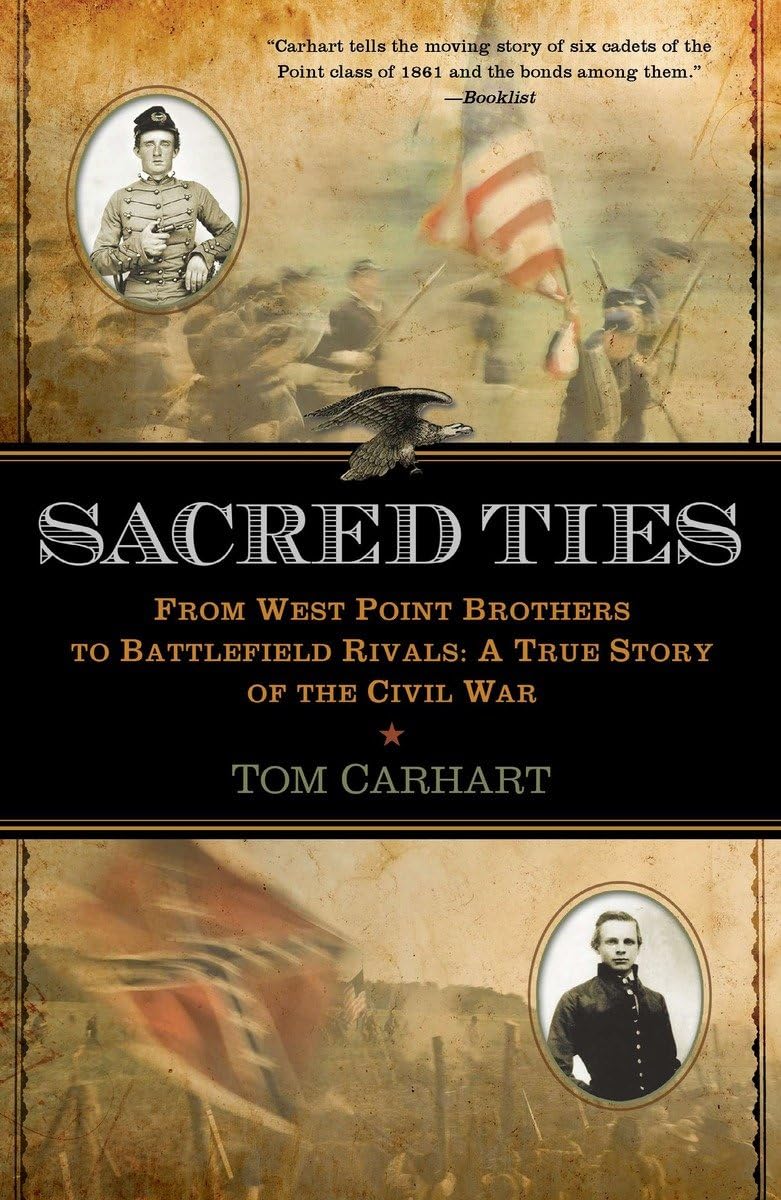 Sacred Ties: From West Point Brothers to Battlefield Rivals: A True Story of the Civil War