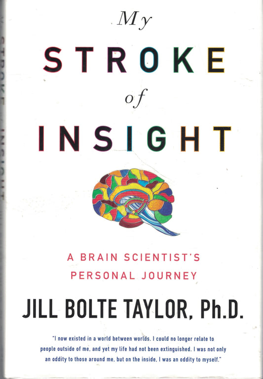 My Stroke of Insight: A Brain Scientist's Personal Journey