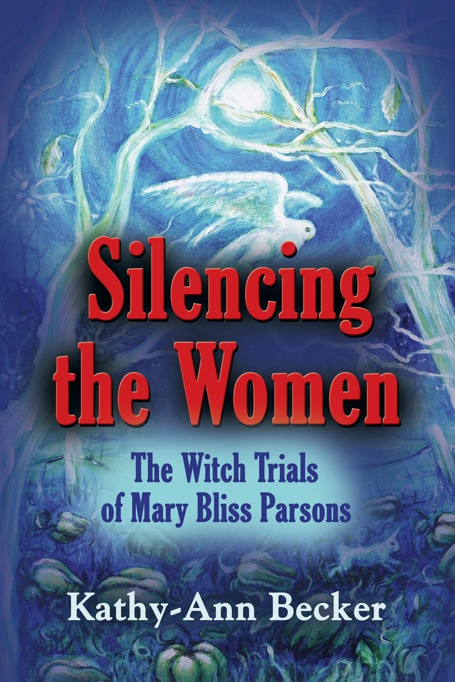 Silencing the Women: The Witch Trials of Mary Bliss Parsons book cover