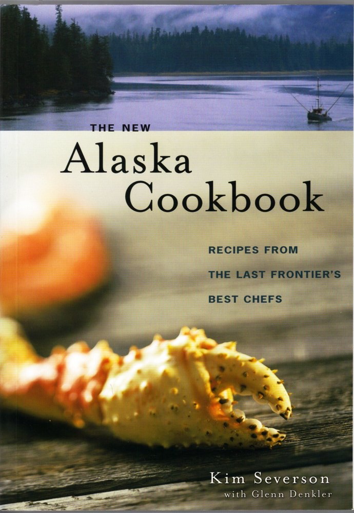 New Alaska Cookbook: Recipes from the Last Frontier's Best Chefs book cover