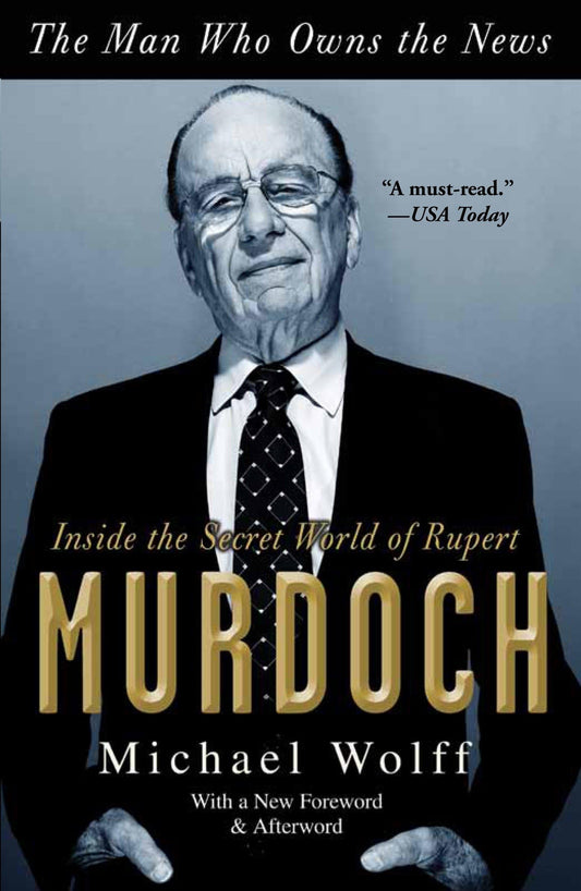 Man Who Owns the News: Inside the Secret World of Rupert Murdoch book cover