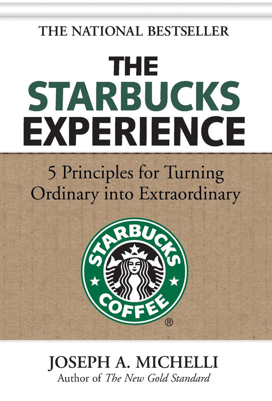 Starbucks Experience: 5 Principles for Turning Ordinary Into Extraordinary book cover