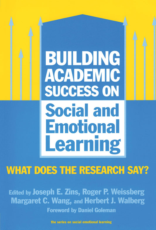 Building Academic Success on Social and Emotional Learning: What Does the Research Say? (The Series on Social Emotional Learning)