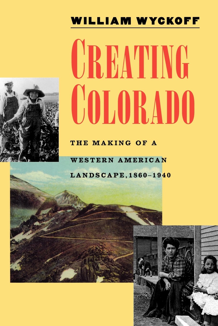 Creating Colorado: The Making of a Western American Landscape, 1860-1940 book cover