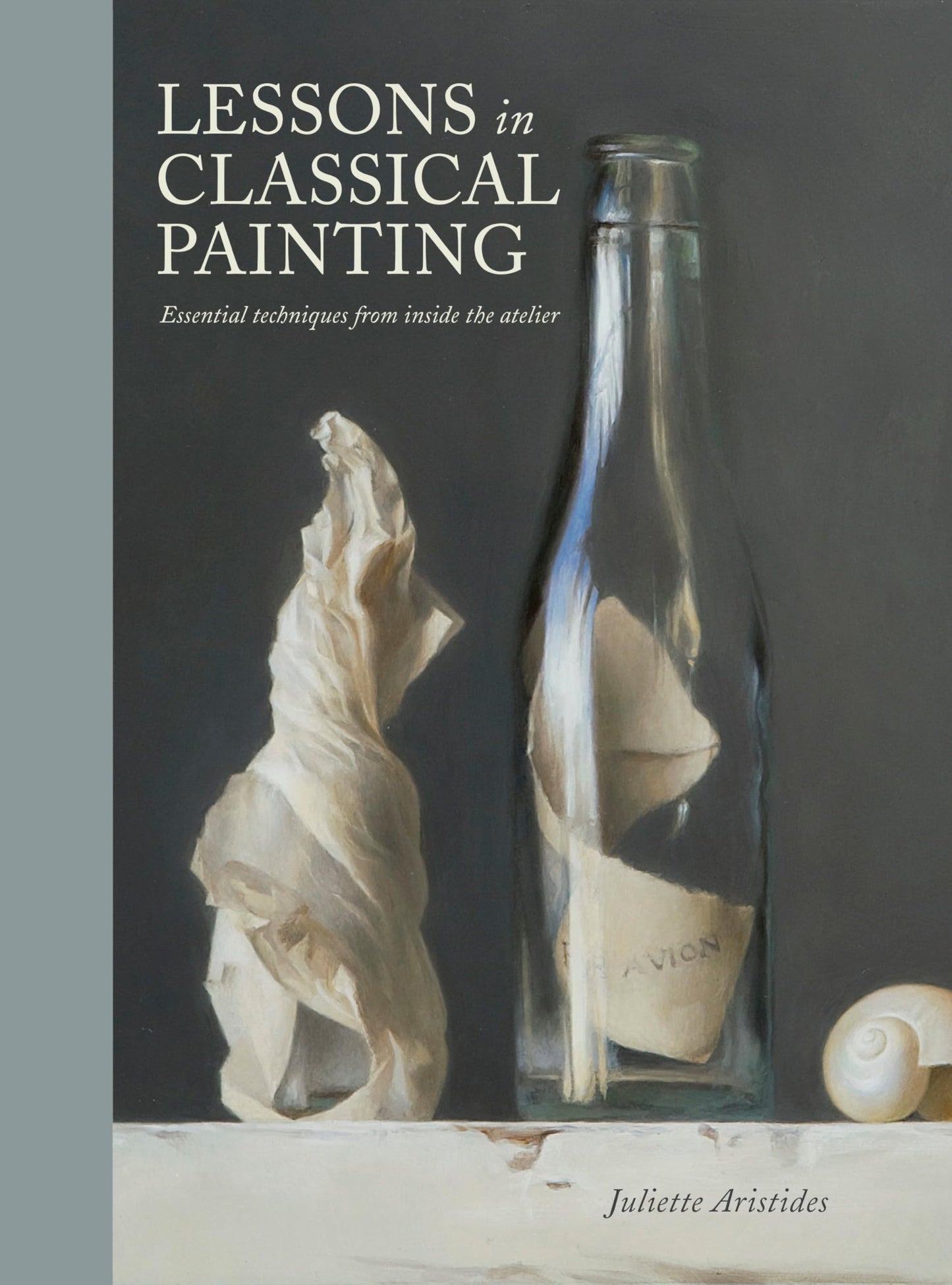 Lessons in Classical Painting: Essential Techniques from Inside the Atelier book cover