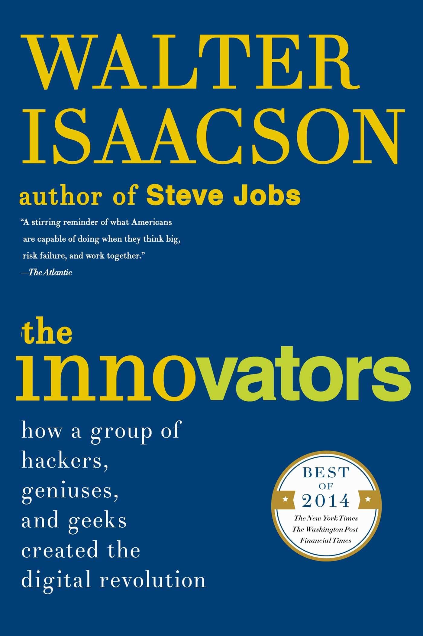 Innovators: How a Group of Hackers, Geniuses, and Geeks Created the Digital Revolution book cover