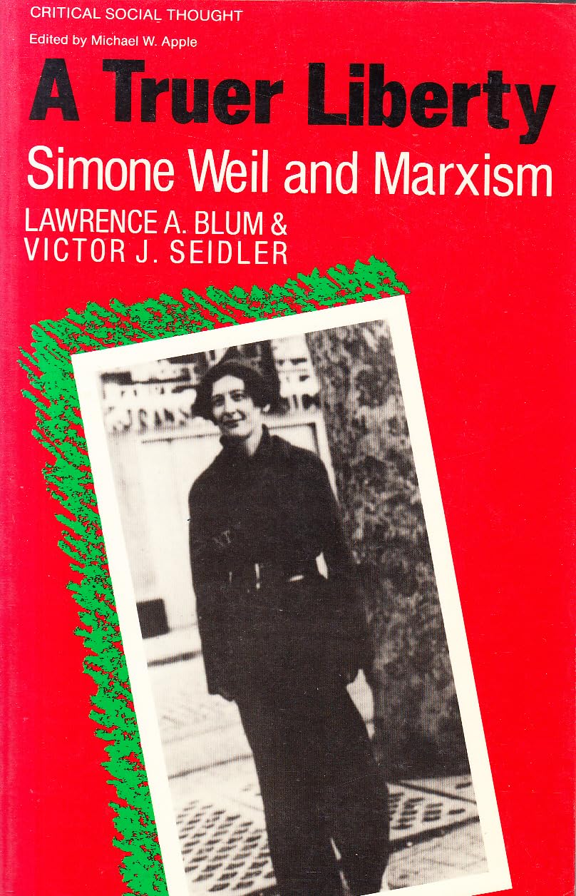 Truer Liberty: Simone Weil and Marxism