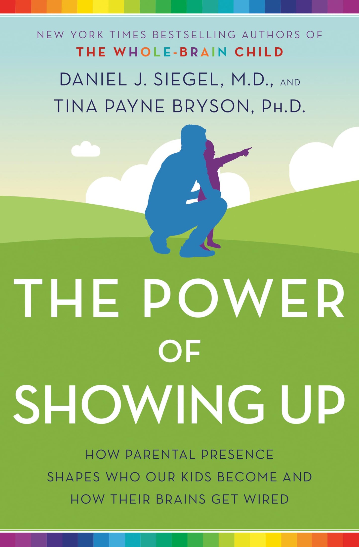 Power of Showing Up: How Parental Presence Shapes Who Our Kids Become and How Their Brains Get Wired book cover