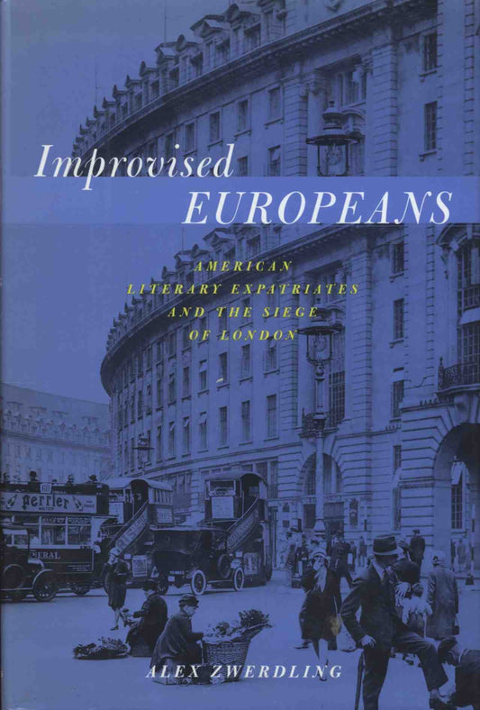Improvised Europeans: American Literary Expatriates In London book cover
