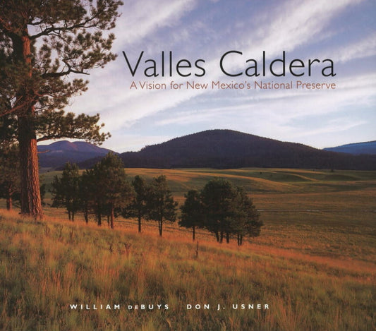 Valles Caldera: A Vision for New Mexico's National Preserve: A Vision for New Mexico's National Preserve