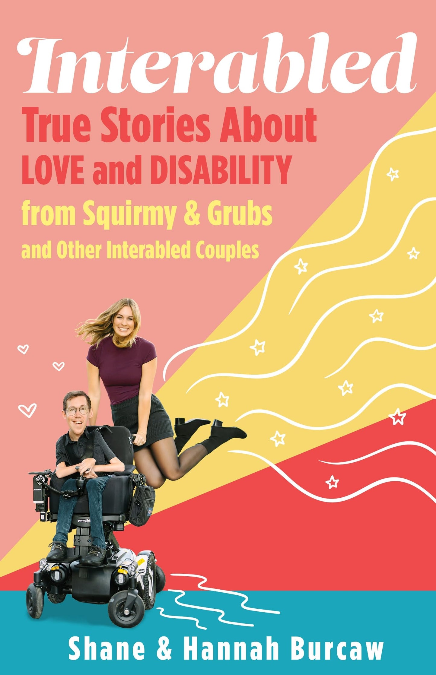 Interabled: True Stories about Love and Disability from Squirmy & Grubs and Other Interabled Couples book cover