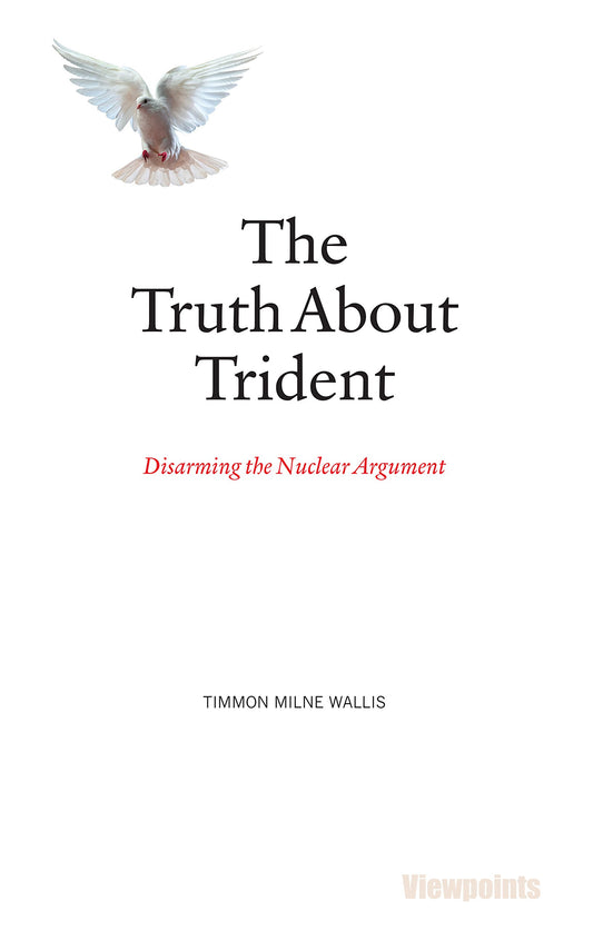 Truth about Trident: Disarming the Nuclear Argument book cover