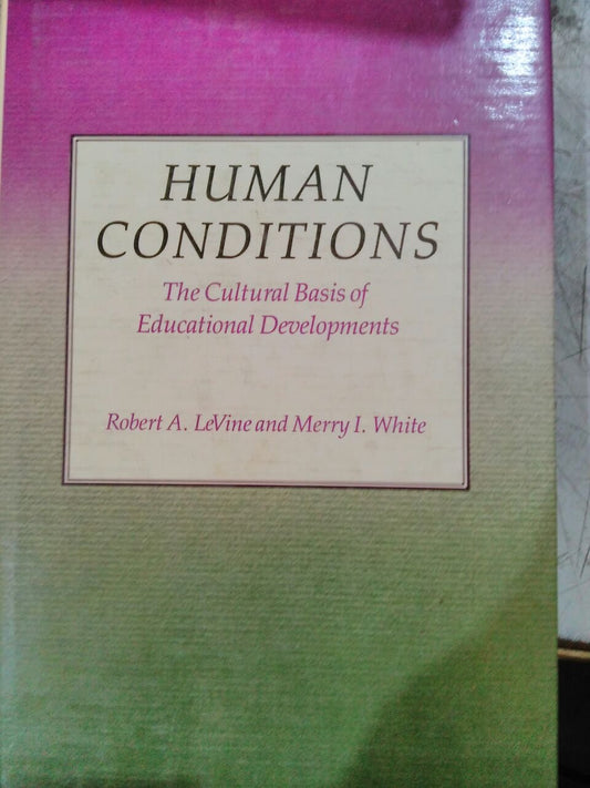 Human Conditions: The Cultural Basis of Educational Development book cover