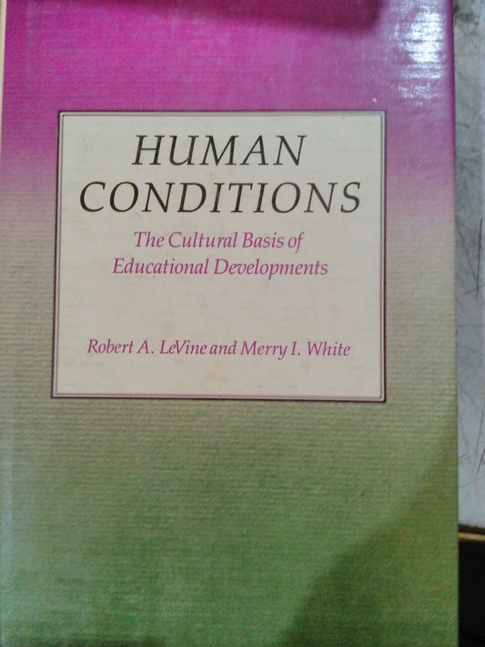 Human Conditions: The Cultural Basis of Educational Development