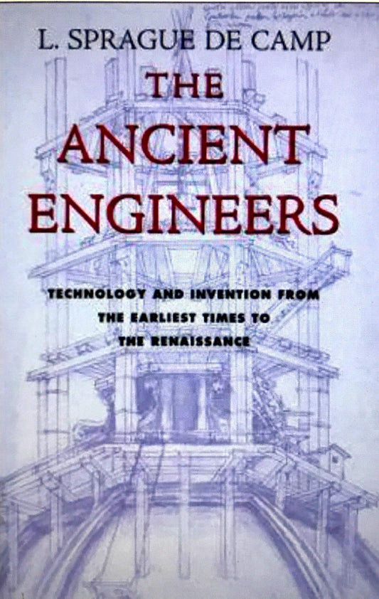 Ancient Engineers: Technology & Invention from the Earliest Times to the Renaissance book cover