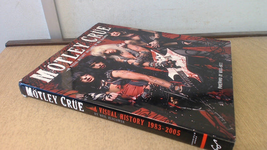 Motley Crue: A Visual History: 1983 - 1990