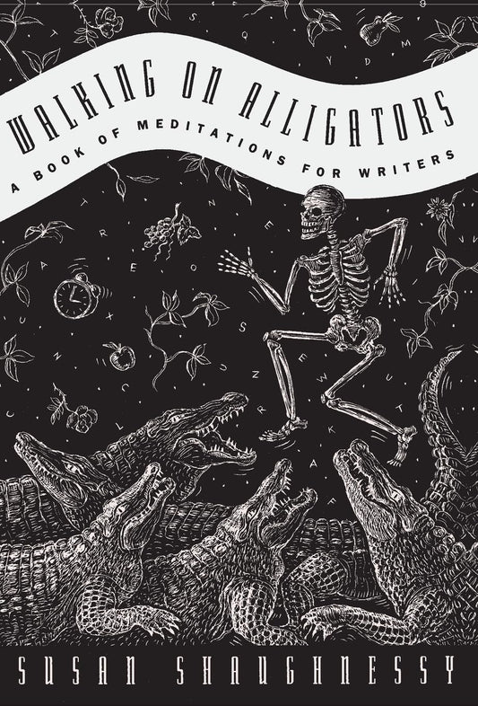 Walking on Alligators: A Book of Meditations for Writers book cover