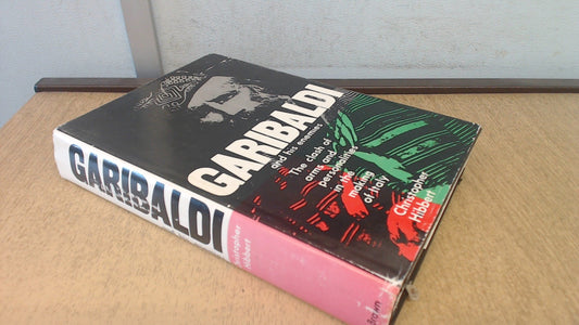 Garibaldi and his enemies: The clash of arms and personalities in the making of Italy