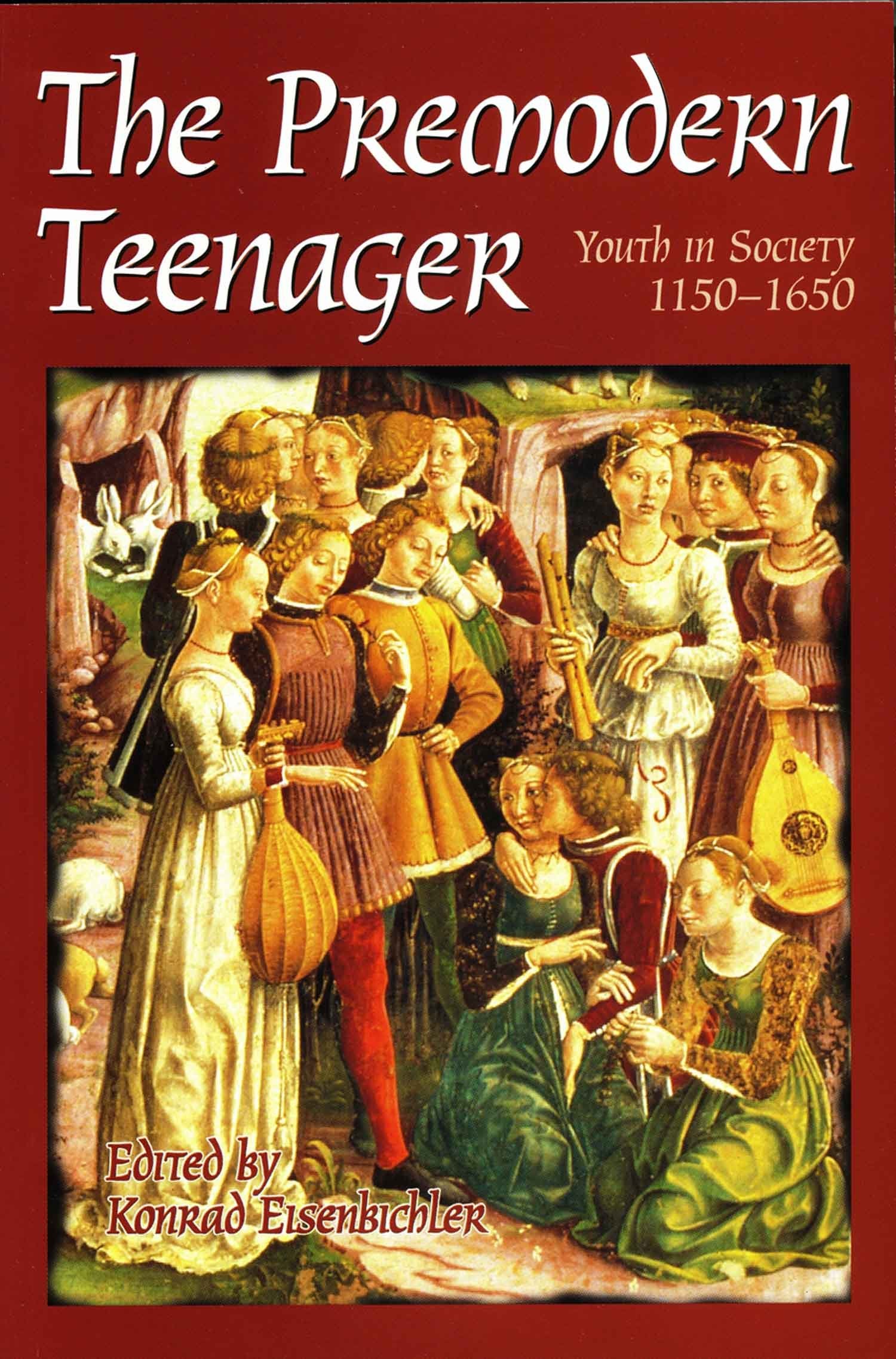 The Premodern Teenager: Youth in Society, 1150-1650 book cover