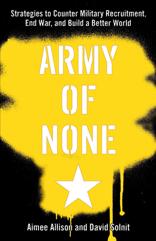 Army of None: Strategies to Counter Military Recruitment, End War, and Build a Better World book cover