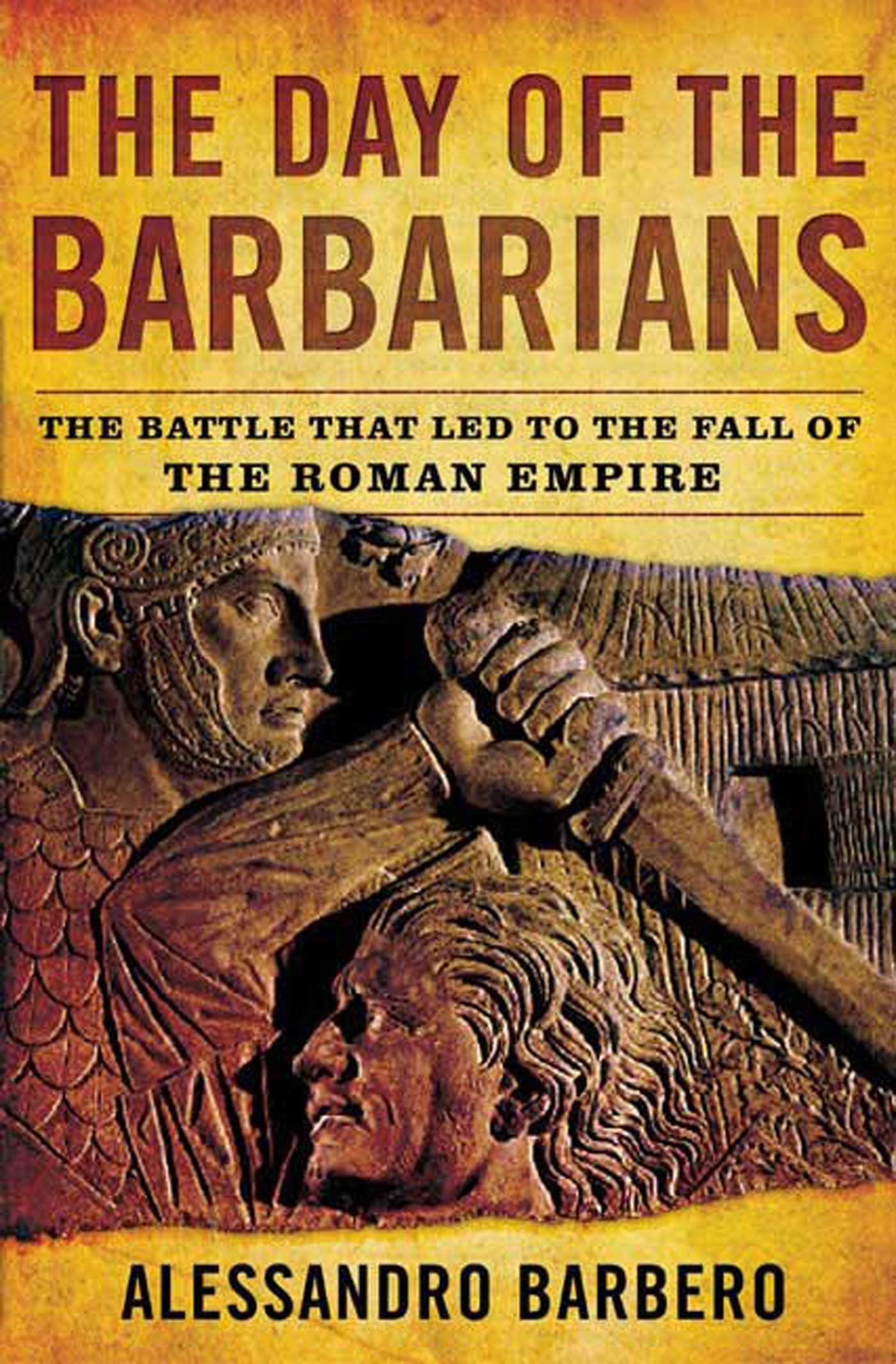 Day of the Barbarians: The Battle That Led to the Fall of the Roman Empire