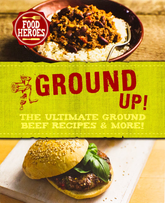 All Ground Up!: The Ultimate Ground Beef Recipes & More! book cover
